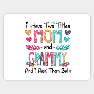 I Have Two Titles Mom And Grammy And I Rock Them Both Wildflower Happy Mother's Day Magnet